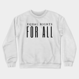 Equal Rights For All Crewneck Sweatshirt